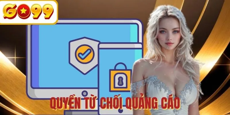 Hội viên tự quyền nhận hoặc từ chối quảng cáo