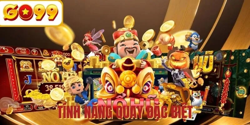Tính năng quay slot cần nhớ